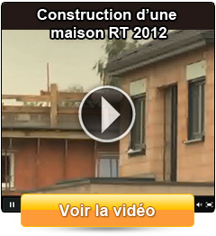 Voir la vidéo de la construction d'une maison RT 2012